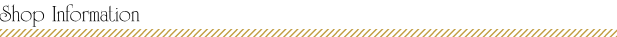 SHOP INFORMATION